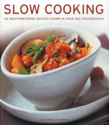 Slow Cooking (135 mouthwatering recipes shown in over 250 photographs) by Catherine Atkinson, 9781780191720