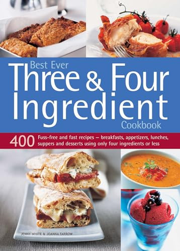 Best Ever Three & Four Ingredient Cookbook by Jenny White, Joanna Farrow, 9781780194387