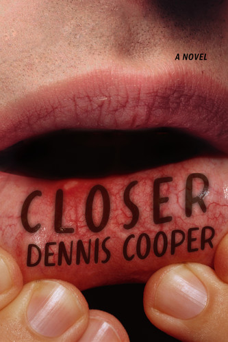 Closer (A Novel) - 9780802168146 by Dennis Cooper