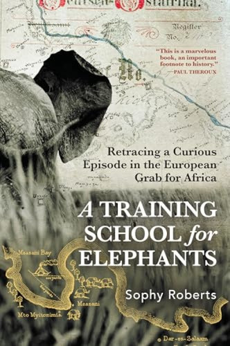 A Training School for Elephants by Sophy Roberts, 9780802167538