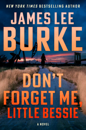 Don't Forget Me, Little Bessie by James Lee Burke, 9780802167453 Don't Forget Me, Little Bessie by James Lee Burke, 9780802167453