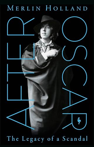 After Oscar: The Legacy of a Scandal by Merlin Holland, 9798889661764
