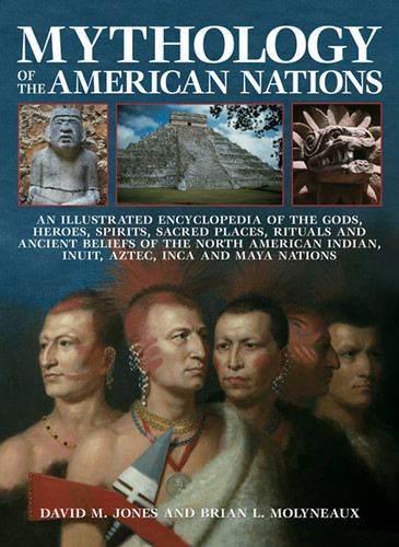 Mythology Of The American Nations - 9781843094036 by David M. Jones, Brian L. Molyneaux, 9781843094036