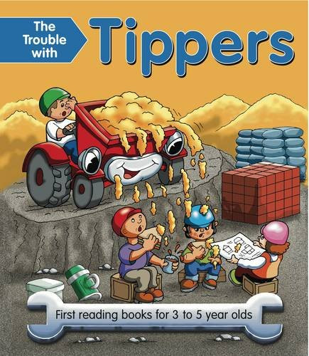 The Trouble With Tippers (First reading books for 3 to 5 year olds) by Nicola Baxter, Geoff Ball, 9781843227830