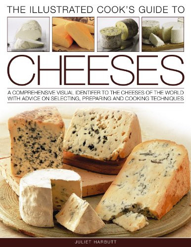 The Illustrated Cook's Guide to Cheeses by Kate Whiteman, Juliet Harbutt, 9781844769407