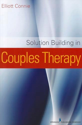 Solution Building in Couples Therapy by Elliott Connie, 9780826109590