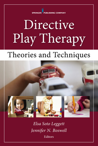 Directive Play Therapy (Theories and Techniques) by Elsa Soto Leggett, Jennifer N. Boswell, 9780826130655