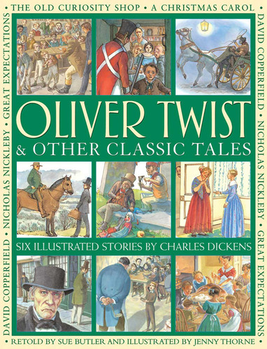 Oliver Twist & Other Classic Tales (Six Illustrated Stories By Charles Dickens) by Charles Dickens, Sue Butler, 9781861474087