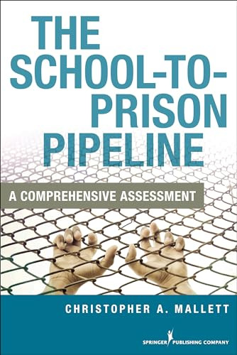 The School-To-Prison Pipeline (A Comprehensive Assessment) by Christopher A. Mallett, 9780826194589