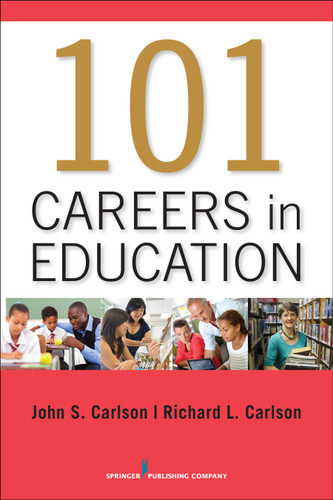 101 Careers in Education by John Carlson, Richard Carlson, 9780826199843