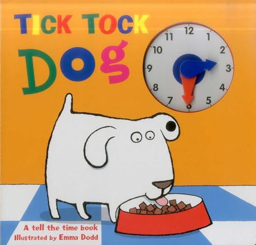 Tick Tock Dog (A Tell The Time Book - With A Special Movable Clock!) by Emma Dodd, 9781861477187