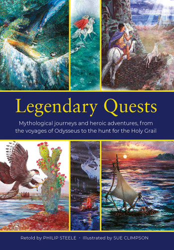 Legendary Quests (Mythological Journeys and Heroic Adventures, from the Voyages of Odysseus to the Hunt for the Holy Grail) by Philip Steele, Sue Climpson, 9781861478658