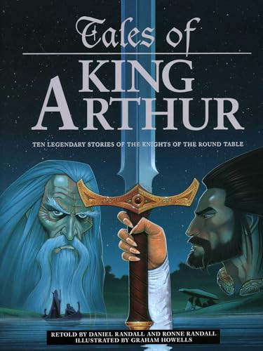 Tales of King Arthur (Ten Legendary Stories of the Knights of the Round Table) by Daniel Randall, Graham Howells, 9781861478849