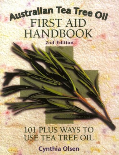 Australian Tea Tree Oil First Aid Handbook (101 Plus Ways to Use Tea Tree Oil) by Cynthia Olsen, 9781890941024