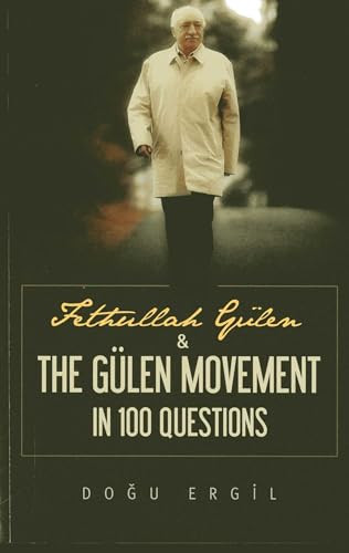 Fethullah Gulen and the Gulen Movement in 100 Questions by Dogu Ergil, 9781935295150