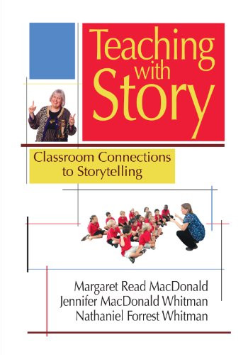 Teaching with Story (Classroom Connections to Storytelling) by Margaret  Read MacDonald, Jennifer MacDonald Whitman, Nathaniel Forrest Whitman, 9781939160720