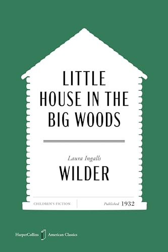 Little House in the Big Woods American Classics Edition by Laura Ingalls Wilder, Garth Williams, 9780063481848