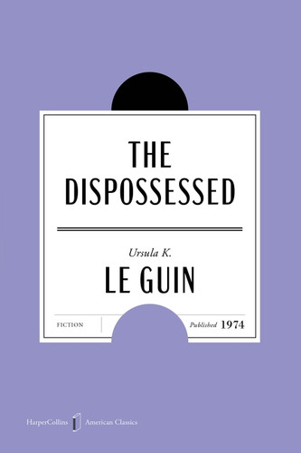 The Dispossessed American Classics Edition (A Novel) by Ursula K. Le Guin, Karen Joy Fowler, 9780063484122