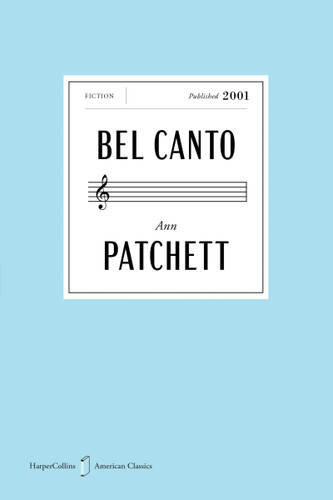 Bel Canto American Classics Edition (A Novel) by Ann Patchett, 9780063484177