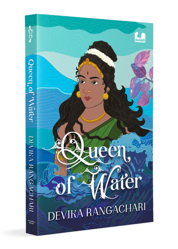 Queen of Water (A Remarkable Story of Kundavai Pirattiyar, a Chola Princess | Young Adult Historical Fiction | Ages 13+) by Devika Rangachari, 9780143471660