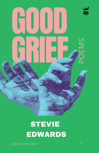 Good Grief (A Collection of Poetry) by Stevie Edwards, 9781935904502