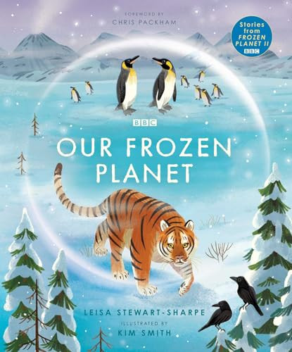 Our Frozen Planet by Leisa Stewart-Sharpe, Kim Smith, Chris Packham, 9781665972888