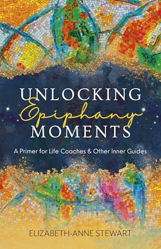 Unlocking Epiphany Moments by ElizabethAnne Stewart, 9781803417226