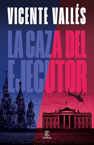 La caza del ejecutor  (Novela) / The Executioner Hunt  (A Novel) (Spanish Edition) by Vicente Vallés, 9786073935173