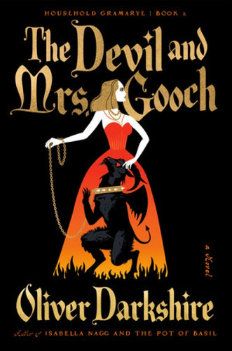 The Devil and Mrs. Gooch (A Novel) by Oliver Darkshire, 9781324124467