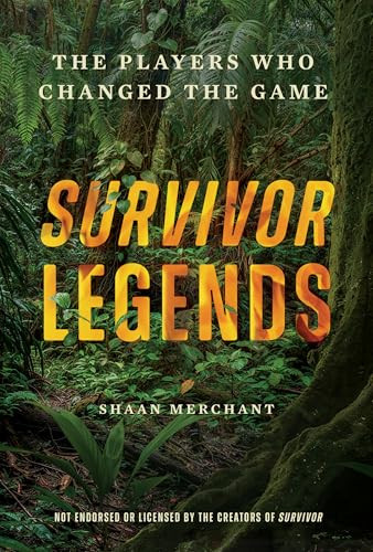 Survivor Legends (The Players Who Changed the Game (Unofficial & Unauthorized)) by Shaan Merchant, 9781324112167