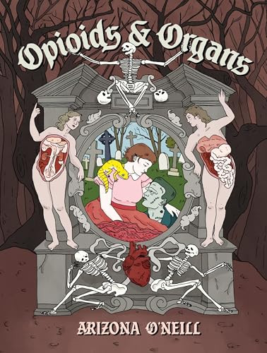 Opioids and Organs by Arizona O'Neill, 9781770468450