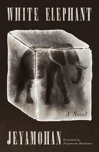 White Elephant (A Novel) by Jeyamohan, Priyamvada Ramkumar, 9780374619428