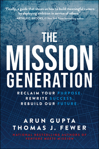The Mission Generation (Reclaim Your Purpose, Rewrite Success, Rebuild Our Future) by Arun Gupta, Thomas J. Fewer, 9781394408177
