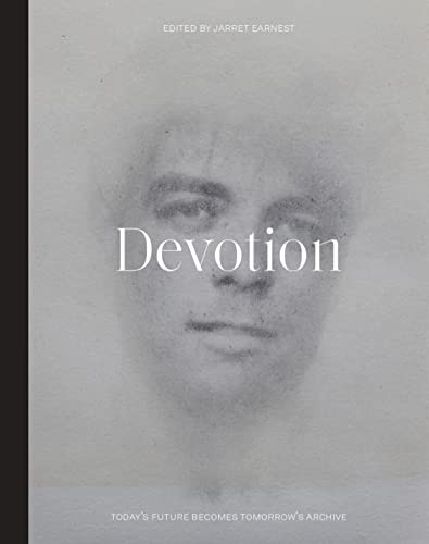 Devotion (Today's Future Becomes Tomorrow's Archive) by Jarrett Earnest, 9780921344575