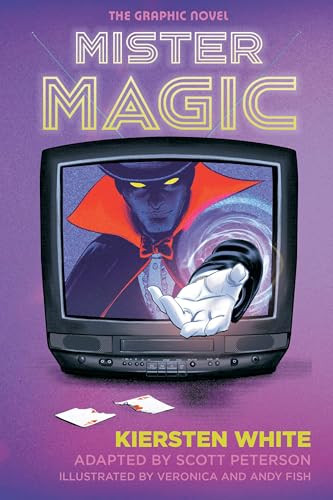 Mister Magic: The Graphic Novel by Kiersten White, Scott Peterson, Veronica Fish, Andy Fish, 9781984863355