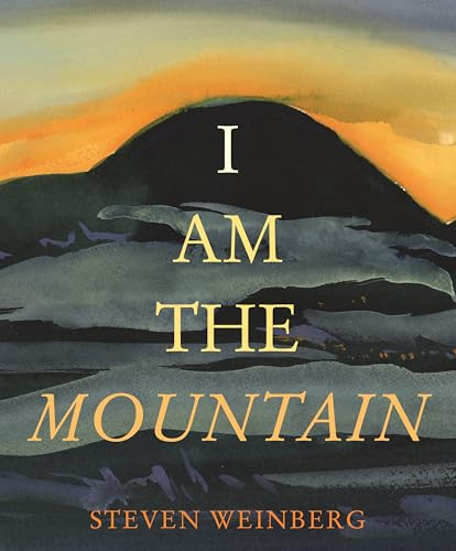 I Am the Mountain by Steven Weinberg, Steven Weinberg, 9780823460533