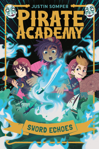 Pirate Academy: Sword Echoes by Justin Somper, Teo Skaffa, 9798217050499 Pirate Academy: Sword Echoes by Justin Somper, Teo Skaffa, 9798217050499