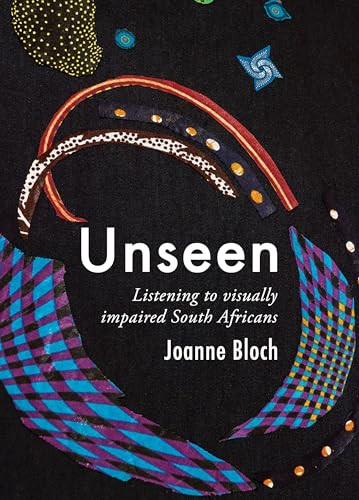 Unseen (Listening to Visually Impaired South Africans) by Joanne Bloch, 9781967673988