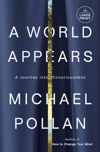A World Appears (A Journey into Consciousness) by Michael Pollan, 9798217294534