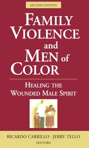 Family Violence and Men of Color (Healing the Wounded Male Spirit) by Ricardo Carrillo, Jerry Tello, 9780826111784