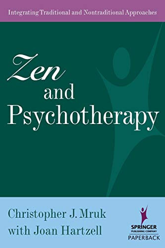 Zen and Psychotherapy (Integrating Traditional and Nontraditional Approaches) by Christopher J. Mruk, Joan Hartzell, 9780826120359
