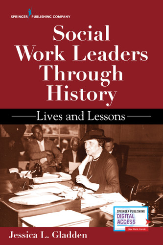 Social Work Leaders Through History (Lives and Lessons) by Jessica Gladden, 9780826146441