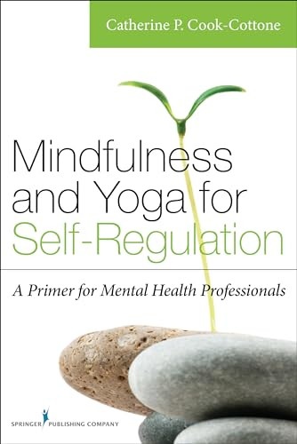 Mindfulness and Yoga for Self-Regulation (A Primer for Mental Health Professionals) by Catherine P. Cook-Cottone, 9780826198617