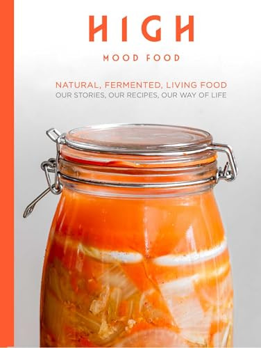 High Mood Food (Natural, Fermented, Living Food: Our Stories, Our Recipes, Our Way of Life) by Ursel Barnes, 9781910863749