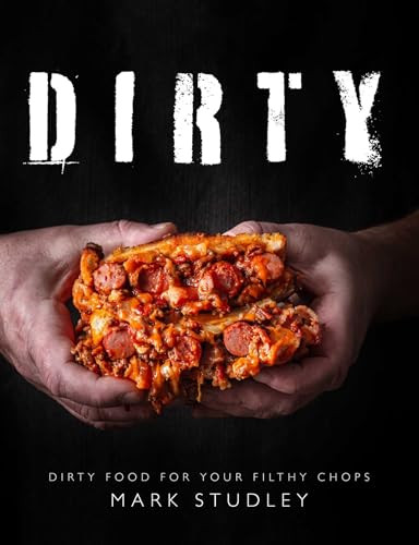 Dirty (Dirty Food for Your Filthy Chops) by Mark Studley, 9781910863909