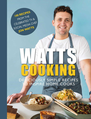 Watts Cooking (Deliciously Simple Recipes to Inspire Home Cooks) by Jon Watts, 9781915538062 Watts Cooking (Deliciously Simple Recipes to Inspire Home Cooks) by Jon Watts, 9781915538062
