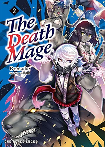 The Death Mage Volume 2 (Light Novel) by Takehiro Kojima, Densuke, Ban!, 9781642732436