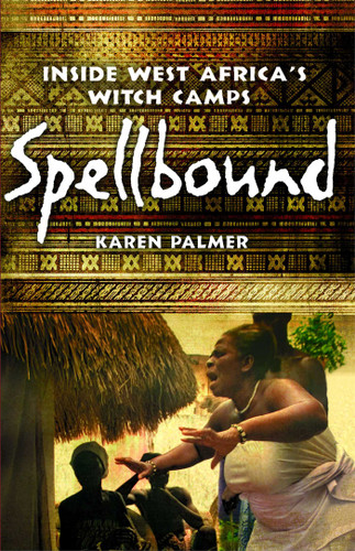 Spellbound (Inside West Africa's Witch Camps) by Karen Palmer, 9781439120514