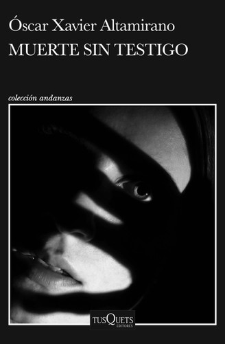Muerte sin testigo (Novela negra) / Death Without Witness (Noir) (Spanish Edition) by Óscar Xavier Altamirano, 9786073932080