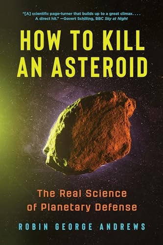 How to Kill an Asteroid (The Real Science of Planetary Defense) - 9781324131366 by Robin George Andrews